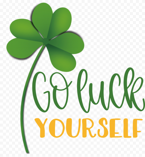 Go luck yourself, st  patricks day,